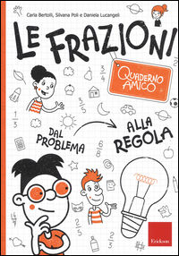 9788859012672 - Le frazioni. Quaderno amico. Dal problema alla regola