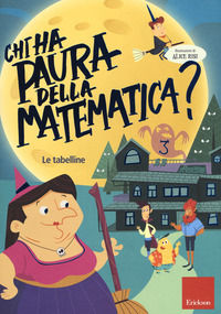 9788859014409 - Chi ha paura della matematica? Con adesivi. Ediz. a colori. Vol. 3: Le tabelline