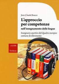 9788859015178 - L'approccio per competenze nell'insegnamento delle lingue. Insegnare a partire dal Quadro europeo comune di riferimento