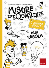 9788859017813 - Misure ed equivalenze. Quaderno amico. Dal problema alla regola