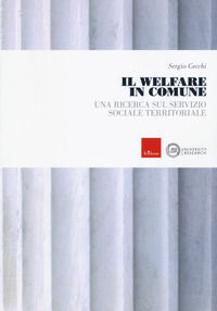 9788859020660 - Il welfare in comune. Una ricerca sul servizio sociale territoriale