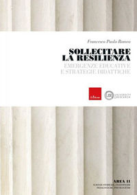 9788859023531 - Sollecitare la resilienza. Emergenze educative e strategie didattiche (Titolo venduto esclusivamente sul sito dell'edito