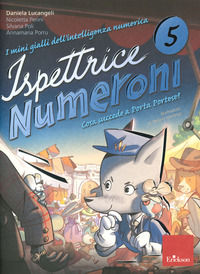 9788859027676 - I mini gialli dell'intelligenza numerica. Vol. 5: Ispettrice Numeroni. Che cosa succede a Porta Portese?