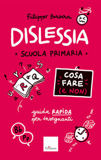 9788859033332 - Dislessia. Cosa fare (e non). Scuola primaria. Guida rapida per gli insegnanti