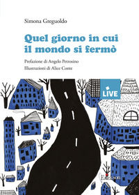 9788859035466 - Quel giorno in cui il mondo si fermò. Disponibile solo presso l'editore