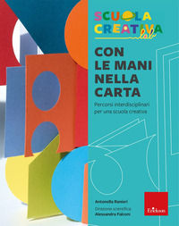 9788859037743 - Con le mani nella carta. Percorsi interdisciplinari per una scuola creativa