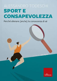 9788859046059 - Sport e consapevolezza. Perché allenare (anche) la conoscenza di sé