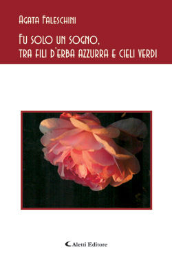 9788859100829 - Fu solo un sogno, tra fili d'erba azzurra e cieli verdi