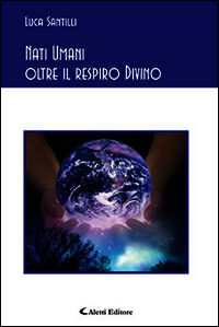 9788859118510 - Nati umani oltre il respiro Divino