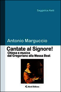 9788859121039 - Cantate al Signore! Chiesa e musica dal gregoriano alla messa beat