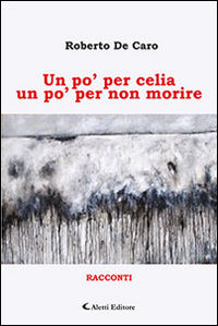 9788859135463 - Un po' per celia un po' per non morire