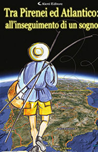 9788859154105 - Tra Pirenei e Atlantico... all'inseguimento di un sogno!