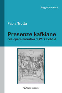 9788859173717 - Presenze kafkiane nell'opera narrativa di W. G. Sebald