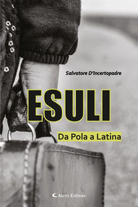 9788859176404 - Esuli. Da Pola a Latina