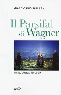 9788859238775 - Il Parsifal di Wagner. Testo, musica, teologia