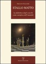 9788859606635 - Stallo matto. La dialettica degli scacchi come metafora dell'umanità
