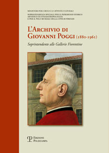 9788859608318 - L'archivio di Giovanni Poggi (1880-1961). Soprintendente alle gallerie fiorentine