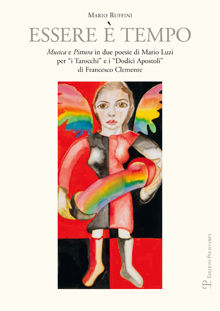 9788859609773 - Essere è tempo. Musica e pittura in due poesie di Mario Luzi per «I tarocchi» e i «Dodici apostoli» di Francesco Clement