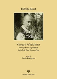 9788859611745 - Carteggio di Raffaello Ramat. Carteggio Ramat-Russo, Ramat-Barile, Ramat-Delle Piane, Ramat-Fiore