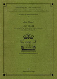 9788859612889 - Ugo Giusti. Un architetto fiorentino nella Toscana del primo Novecento