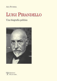 9788859617785 - Luigi Pirandello. Una biografia politica
