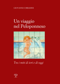 9788859619956 - Un viaggio in Peloponneso tra i miti di ieri e di oggi