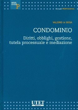 9788859805786 - Condominio. Diritti, obblighi, gestione, tutela processuale e mediazione