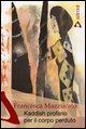 9788860030634 - Kaddish profano per il corpo perduto