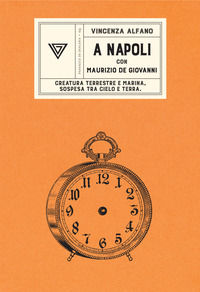 9788860043818 - A Napoli con Maurizio de Giovanni. Creatura terrestre e marina, sospesa tra cielo e terra