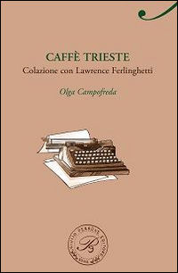 9788860043825 - Caffè Trieste. Colazione con Lawrence Ferlinghetti