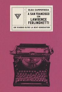 9788860045027 - A San Francisco con Ferlinghetti. Nuova ediz.