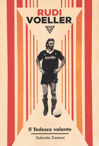 9788860045430 - Rudi Voeller. Il tedesco volante