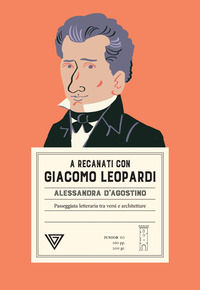 9788860048455 - A Recanati con Giacomo Leopardi. Passeggiata letteraria tra versi e architettura