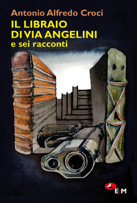 9788860075420 - Il libraio di via Angelini e sei racconti