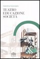 9788860081582 - Teatro educazione società