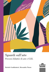 9788860086655 - Sguardi sull'arte. Percorsi didattici di arte e CLIL