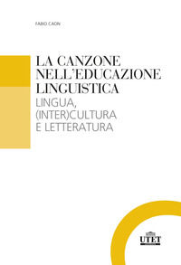 9788860088772 - La canzone nell'educazione linguistica. Lingua, (inter)cultura e letteratura