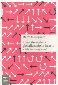 9788860100283 - Breve storia della globalizzazione in arte (e delle sue conseguenze)