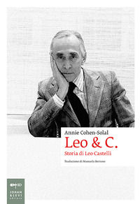 9788860100443 - Leo & C. Storia di Leo Castelli