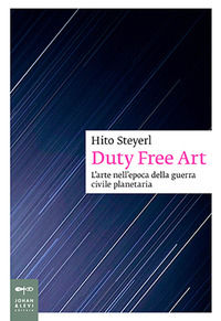 9788860102140 - Duty free art. L'arte nell'epoca della guerra civile planetaria