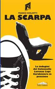 9788860191472 - La scarpa. Le indagini del colonnello Lorenzo Lupi carabiniere in pensione