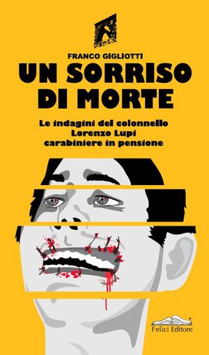 9788860195241 - Un sorriso di morte. Le indagini del colonnello Lorenzo Lupi carabiniere in pensione