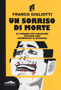 9788860197252 - Un sorriso di morte. Le indagini del colonnello Lorenzo Lupi carabiniere in pensione