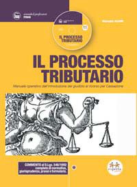 9788860210135 - Il processo tributario. Manuale operativo dall'introduzione del giudizio al ricorso per Cassazione. Con CD-ROM