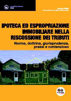 9788860210715 - Ipoteca ed espropriazione immobiliare nella riscossione dei tributi. Norme, dottrina, giurisprudenza, prassi e contenzio