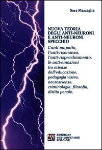 9788860222664 - Nuova teoria degli anti-neuroni e anti-neuroni specchio. L'anti-empatia, l'anti-risonanza,l'anti-rispecchiamento, le ant