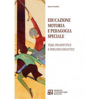 9788860224620 - Educazione motoria e pedagogia speciale. Temi, prospettive e percorsi didattici