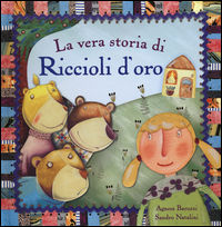 9788860236951 - La vera storia di Riccioli d'oro. Ediz. illustrata