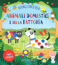 9788860238337 - Animali domestici e della fattoria. Dipingi con le dita. Ediz. a colori