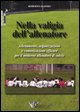 9788860281081 - Nella valigia dell'allenatore. Allenamento, organizzazione e comunicazione efficace per il moderno allenatore di calcio
